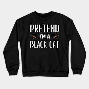 Pretend Im A Black Cat Costume Party Funny Halloween Cat Crewneck Sweatshirt